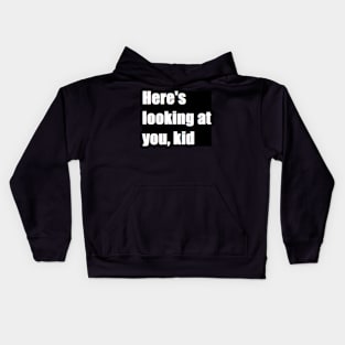 here's looking at you, kid Kids Hoodie